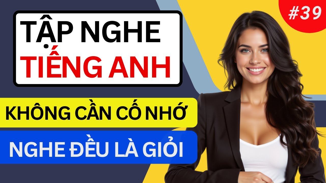 LUYỆN NGHE TIẾNG ANH GIAO TIẾP HẰNG NGÀY - Chỉ Cần Nghe Mỗi Ngày Chắc Chắn Sẽ Giỏi - Ngày 39