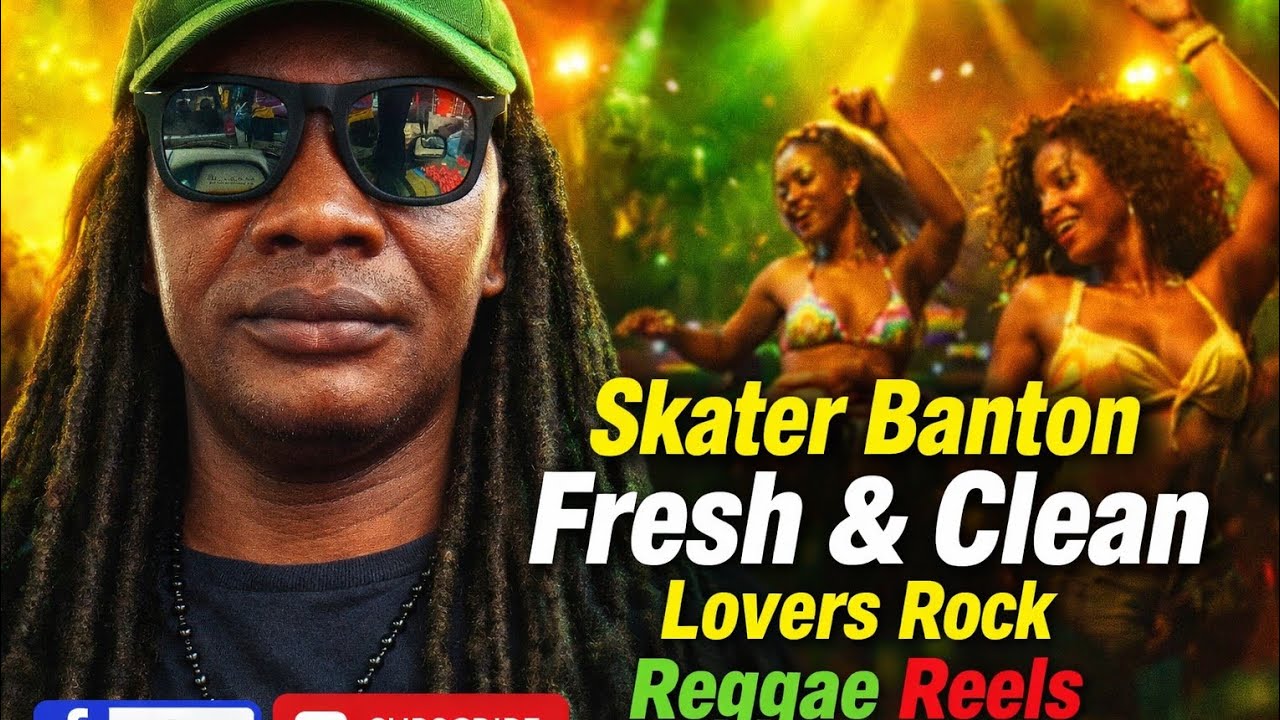 Skater Banton: Fresh & Clean Lovers Rock Reggae 2026