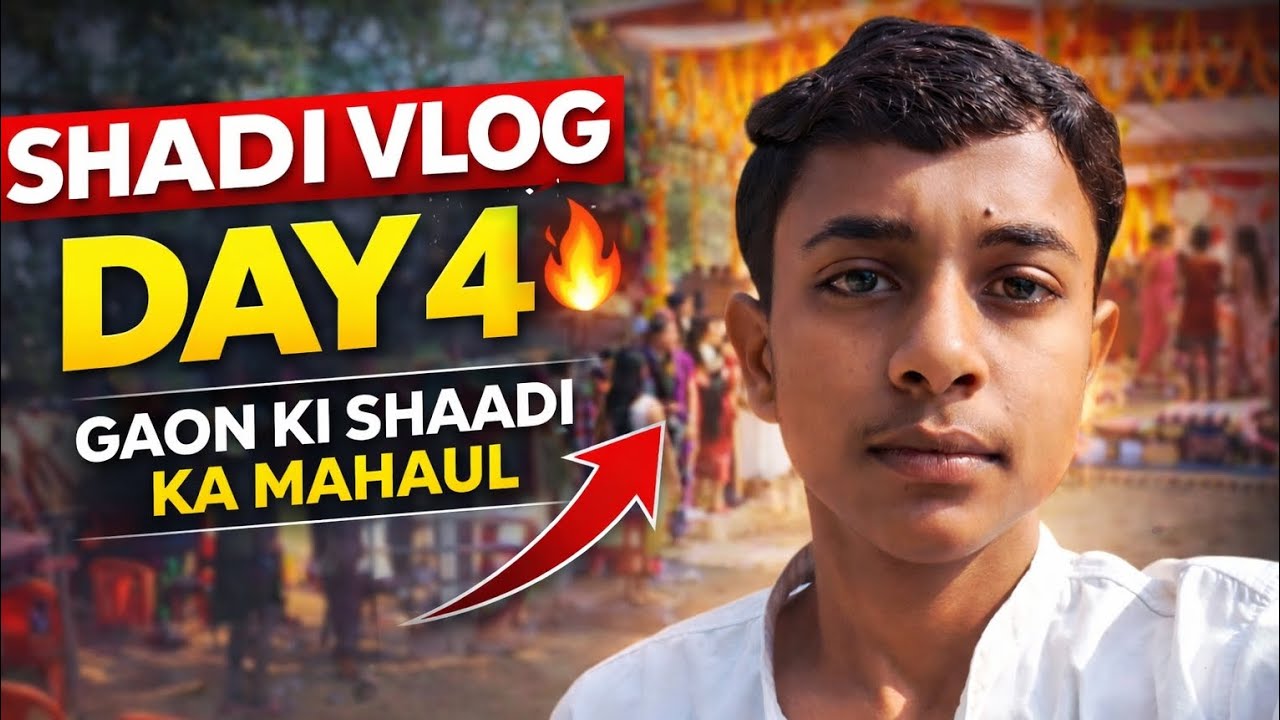Shaadi Vlog Day 4 | Gaon Ki Shaadi Ka Full Masti Wala Din 💥🔥