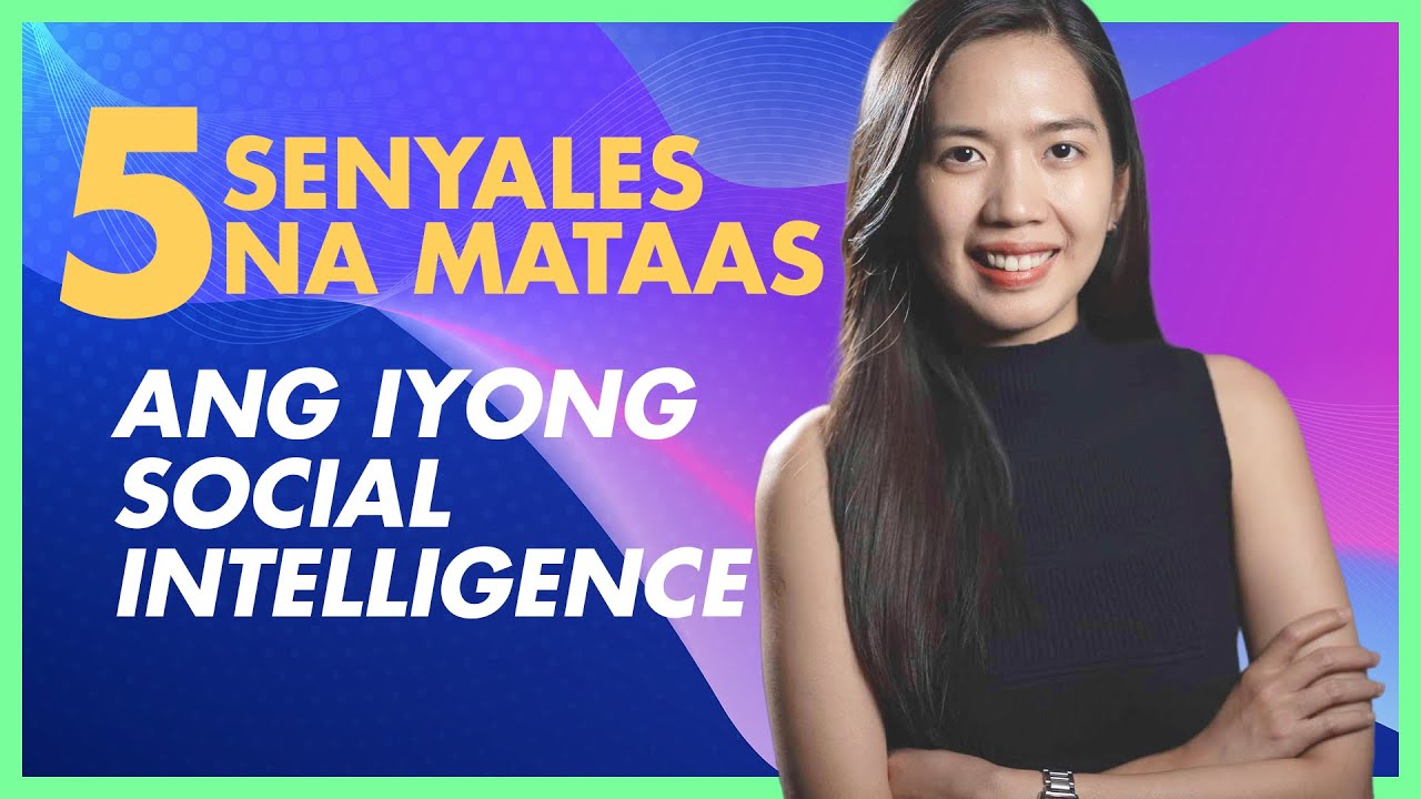 5 SENYALES NA MATAAS ANG IYONG SOCIAL INTELLIGENCE