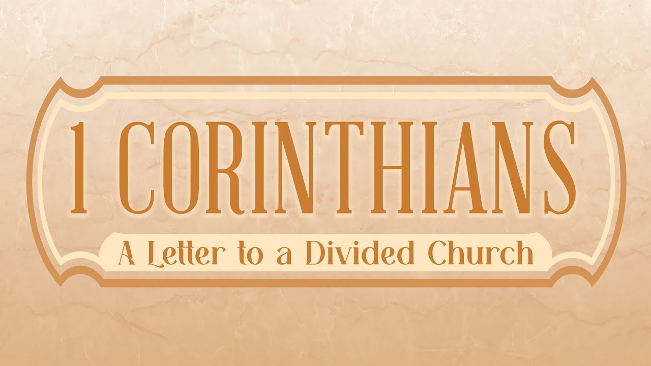 An Introduction to 1 Corinthians (1 Corinthians 1:1-9) - 1 Corinthians: A Letter to a Divided Church