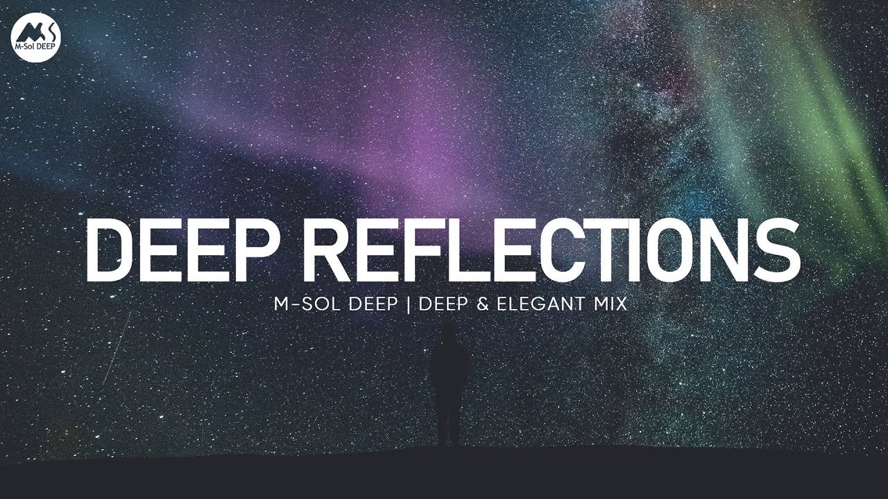 M-Sol Deep Mix - Deep Reflections | Deep & Elegant Mix 2026