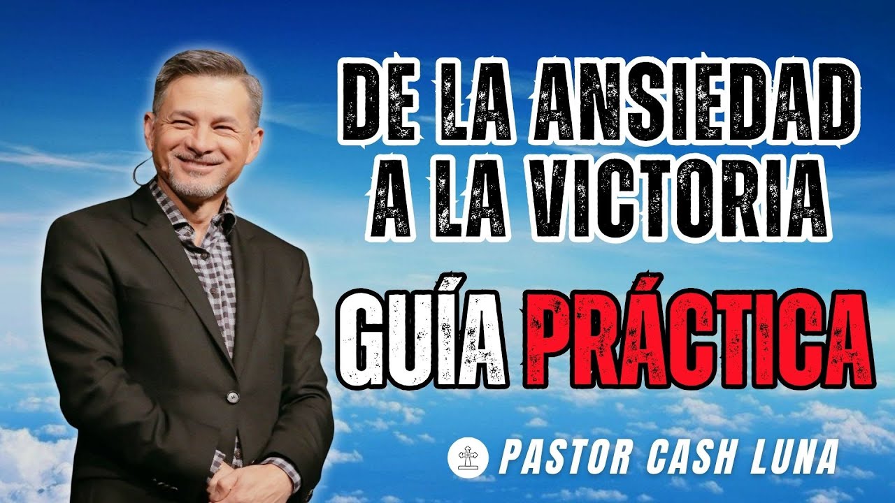 DE LA ANSIEDAD A LA VICTORIA: GUÍA PRÁCTICA | CASH LUNA EN VIVO HOY | MENSAJES CRISTIANOS