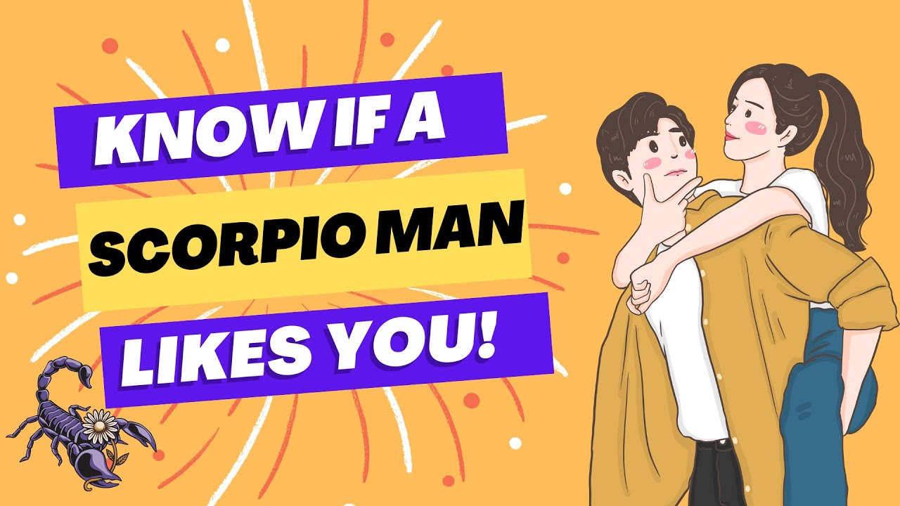 Scorpio Man Secrets: How to Know if He Likes You