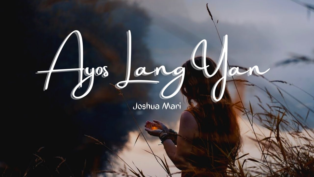 Ayos lang yan - Joshua Mari (Lyric Video) | [Prod. by Clinxy Beats]