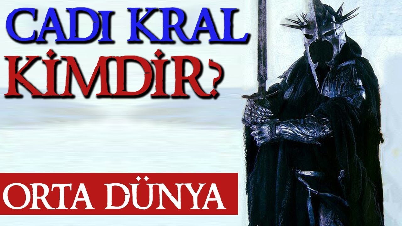 CADI KRAL KİMDİR? Orta Dünya | Yüzüklerin Efendisi