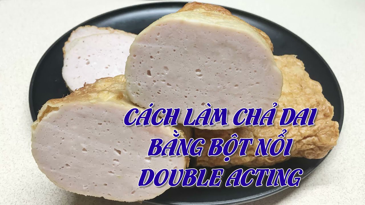 Cách Làm Chả Lụa Dai, Giòn Đơn Giản với Bột Nổi Double Acting Baking Powder có SAPP
