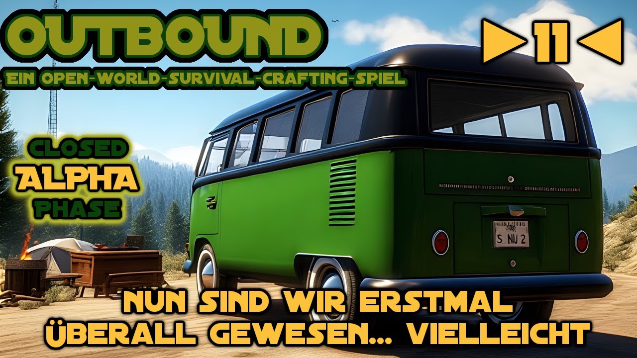 Outbound - Alpha - Deutsch - Let&acute;s Play - ►11◄ - Nun sind wir ERSTMAL &Uuml;BERALL gewesen... VIELLEICHT!