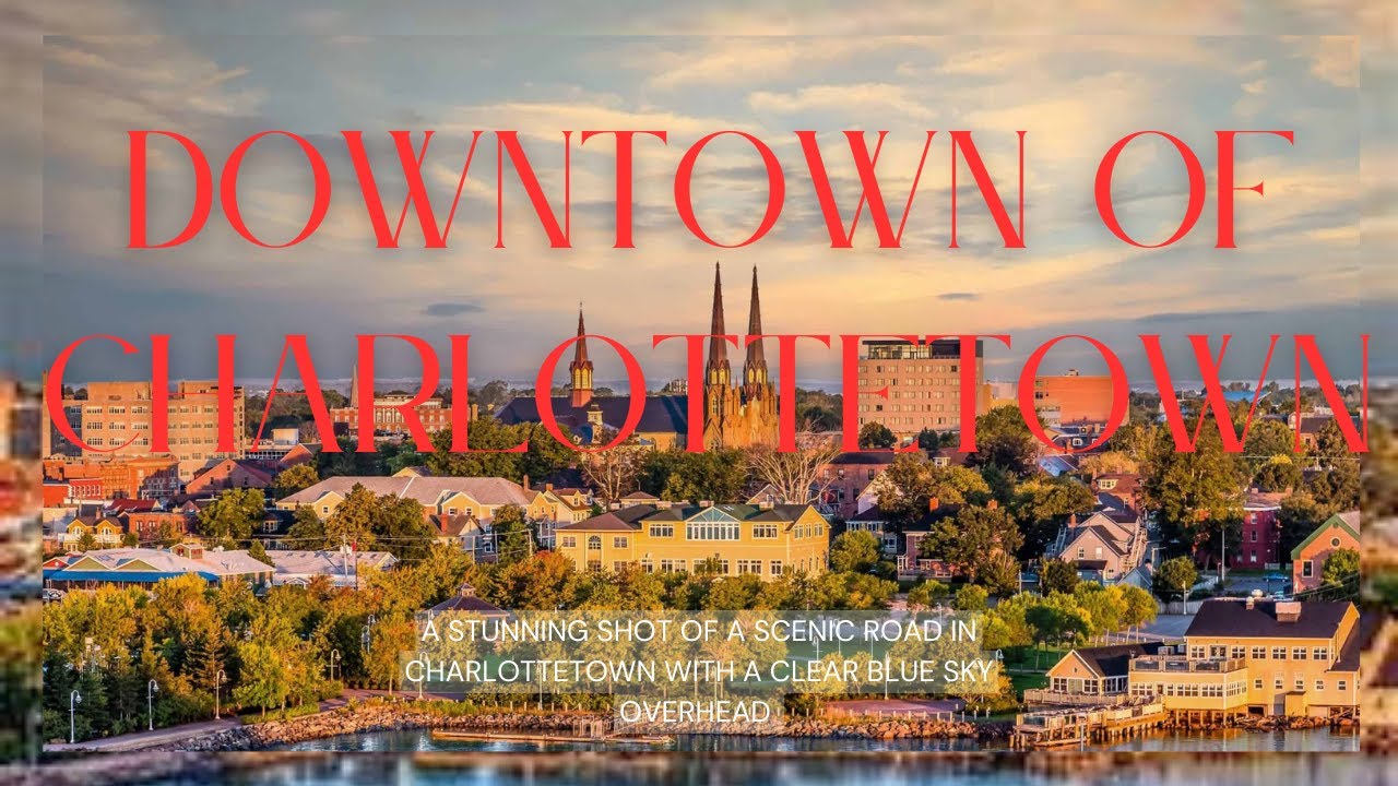 Charlottetown Road Trip: Exploring the Beauty of PEI's Capital | Prince Edward Island | Canada