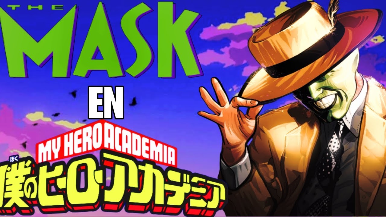 LA MASCARA EN MY HERO ACADEMIA: CAPITULO 2 — PARTE: 1 