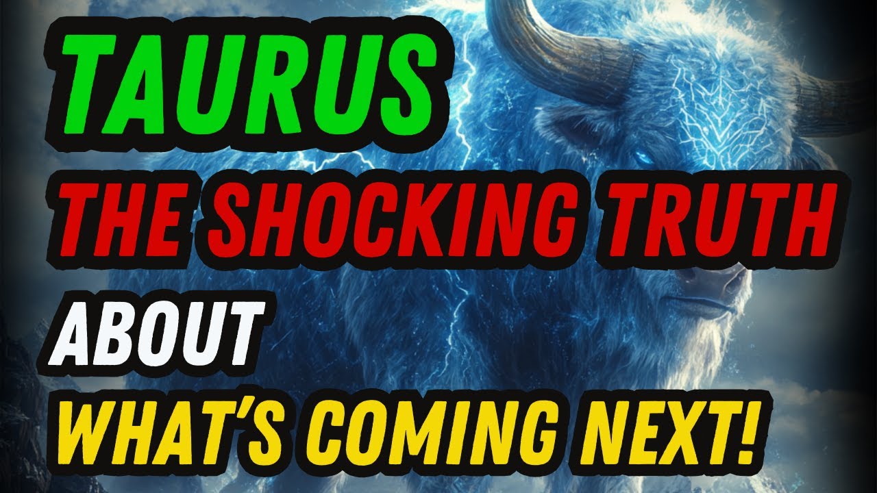 TAURUS — MONEY AND DEATH ARE CLOSER THAN YOU THINK!