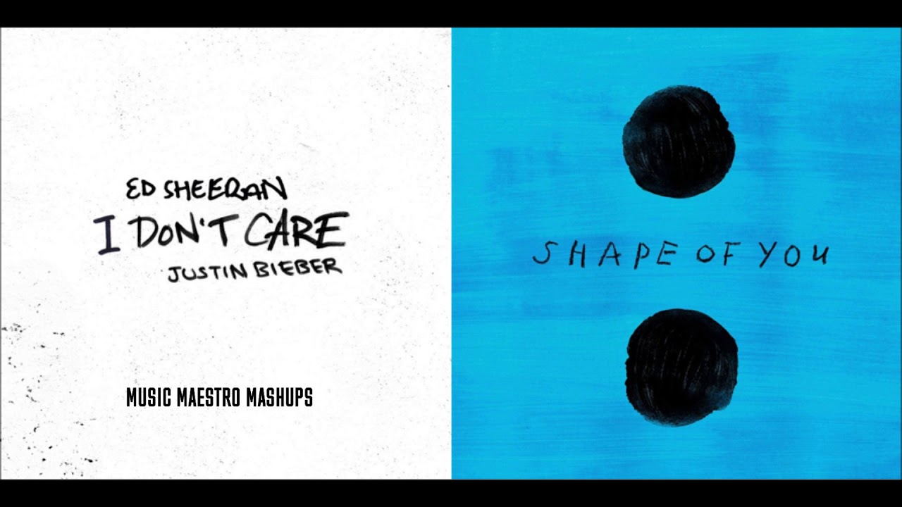 I Don't Care/Shape of You [Mashup] - Ed Sheeran & Justin Bieber