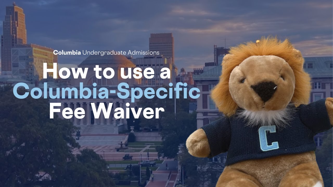 How to Use a Columbia-Specific Fee Waiver | Columbia Undergraduate Admissions