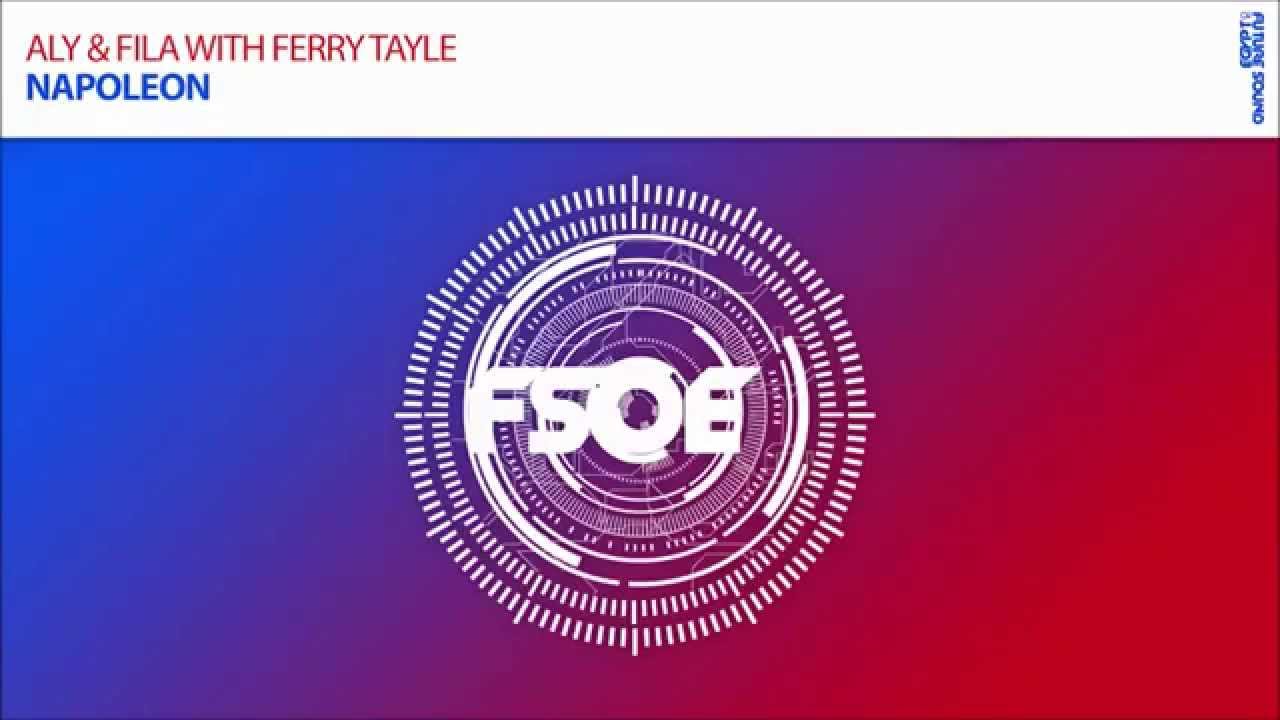 Aly & Fila with Ferry Tayle 'Napoleon' *OUT NOW!*