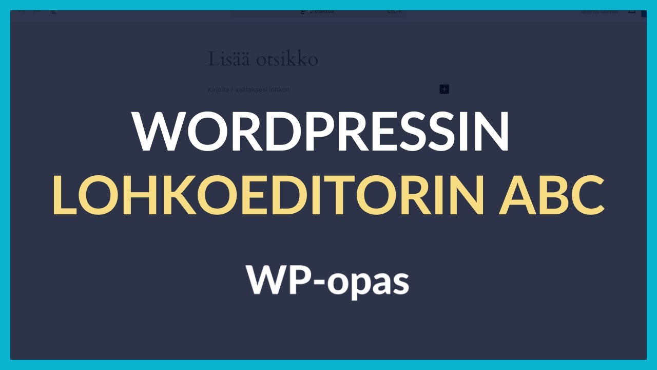 WordPressin lohkoeditorin (Gutenberg):in - Perusteet - WP-opas