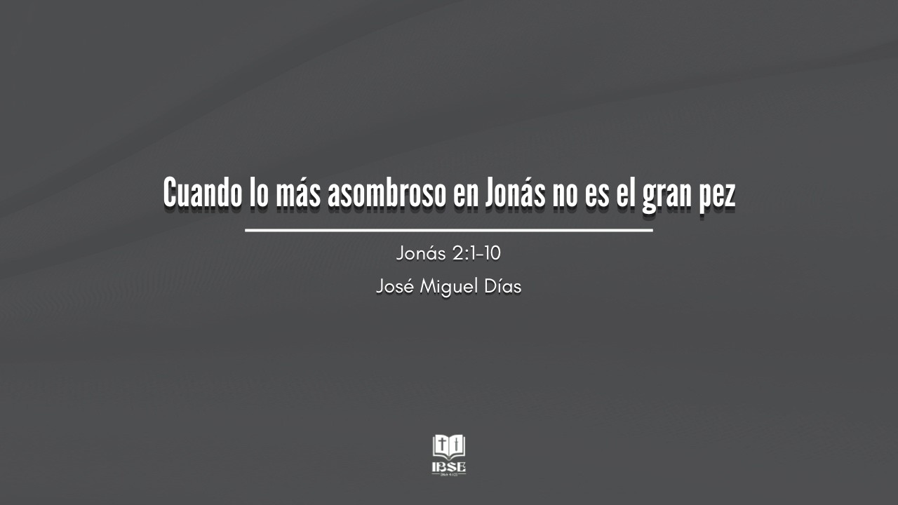 Cuando lo más asombroso en Jonás no es el gran pez