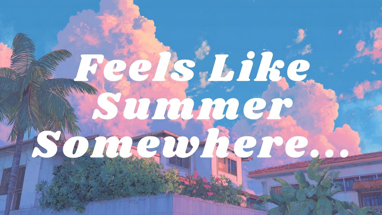 POV: it's a perfect summer day and you have nothing to do 🌸 | lofi mix