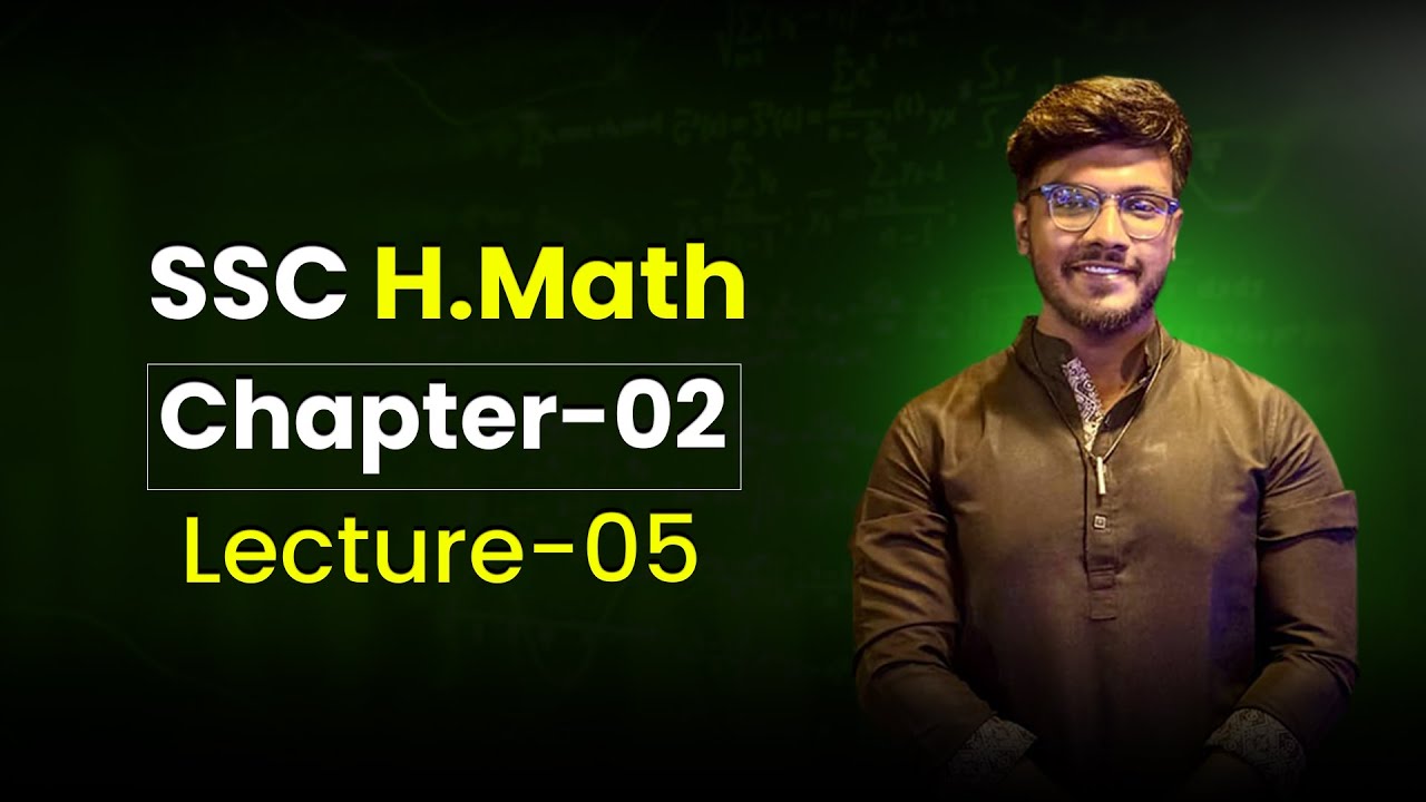 SSC H.Math || Chapter-02 || Lecture-05