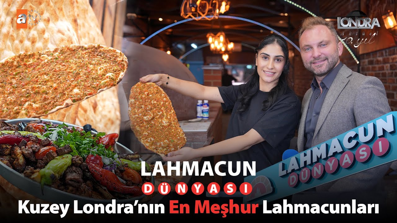Kuzey Londra’nın en meşhur lahmacunları… /Londra Aktüel 325. Bölüm