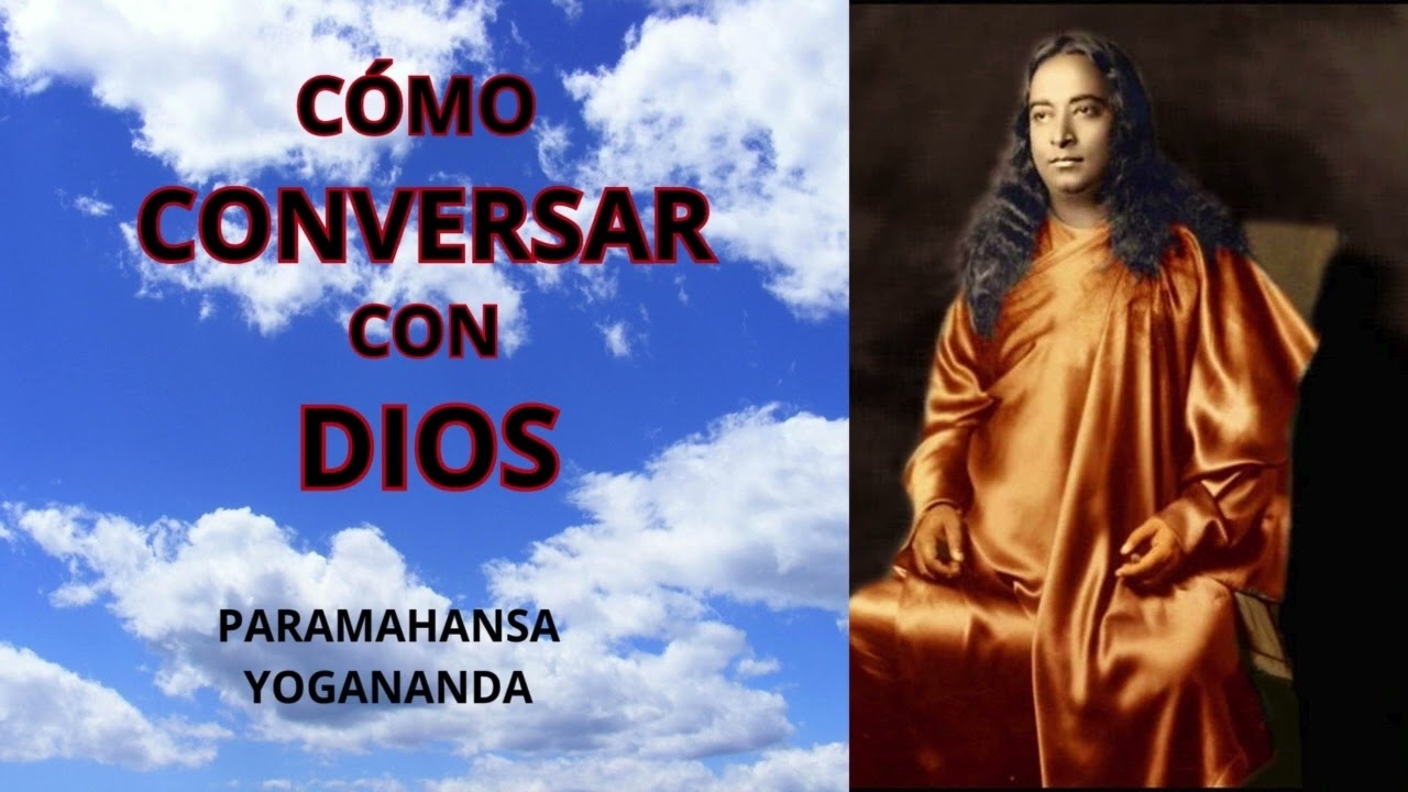 COMO CONVERSAR CON DIOS . Paramahansa Yogananda.