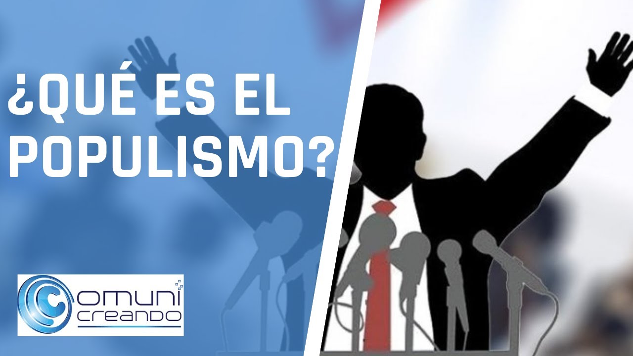 ¿QUÉ ES EL POPULISMO?