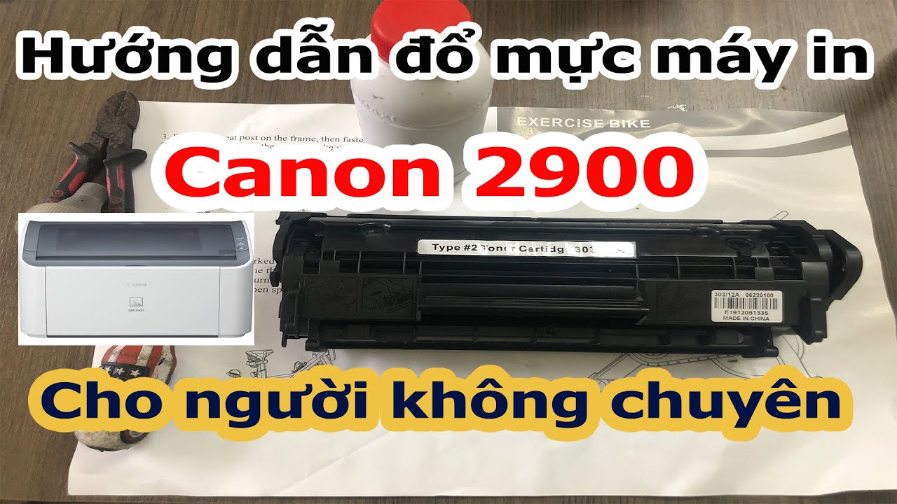 Hướng dẫn đổ mực máy in Canon 2900 - Dành cho người không chuyên