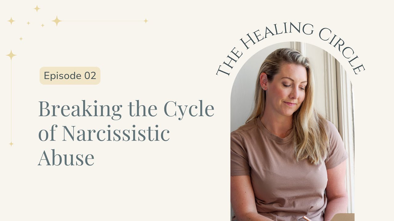 Breaking the Cycle of Narcissistic Abuse and Unhealthy Relationship Patterns