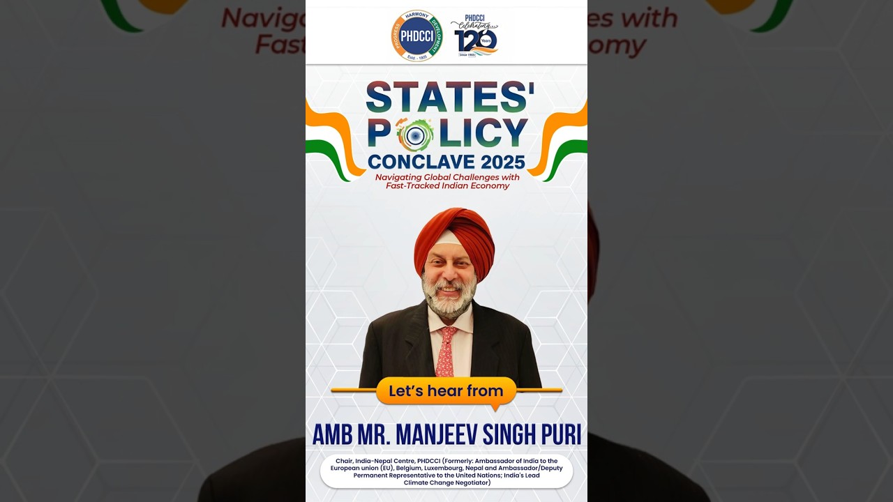 Amb. Mr. Manjeev Singh Puri, Chair, India&ndash;Nepal Centre, PHDCCI, on States&rsquo; Policy Conclave 2025