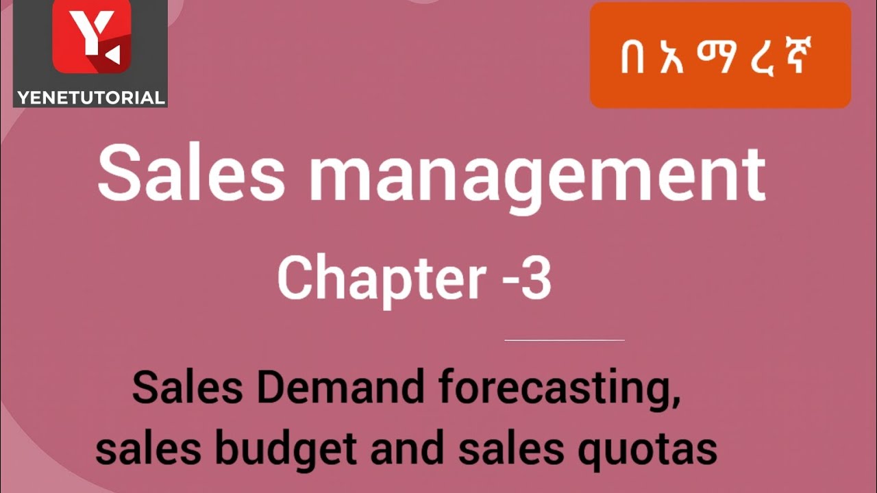 #salesmanagement |Chapter -3 | salesforcasting, budgets and quotas | in Amharic | @yenetutorial 