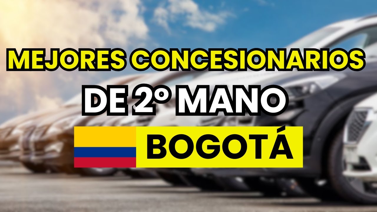 🥇 Los 5 mejores Concesionarios Usados en Bogot&aacute; (2026)