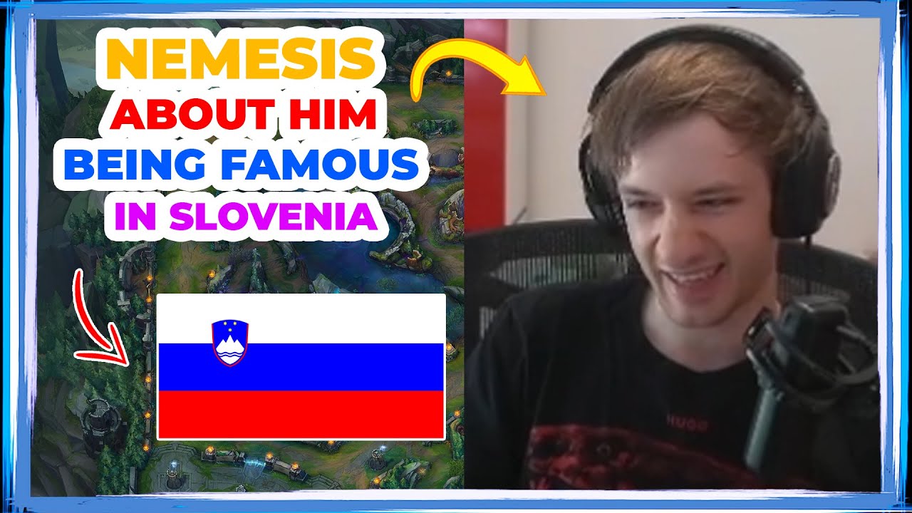 Nemesis About Him Being FAMOUS in SLOVENIA 👀