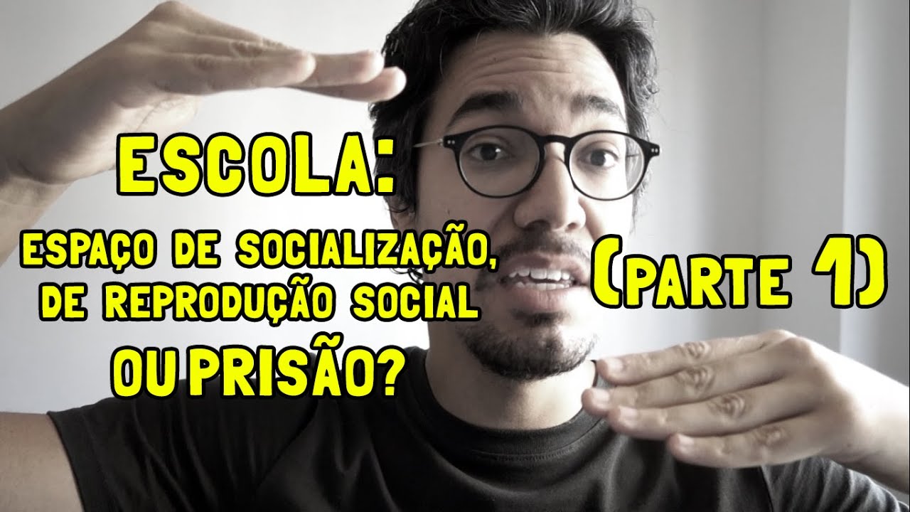 Escola: espaço de socialização, de reprodução social ou prisão?! [PARTE 1]