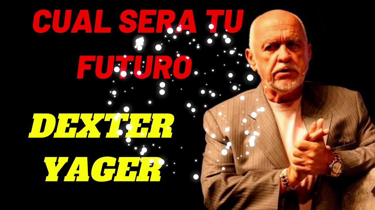 dexter  yager  -  Cual sera tu futuro