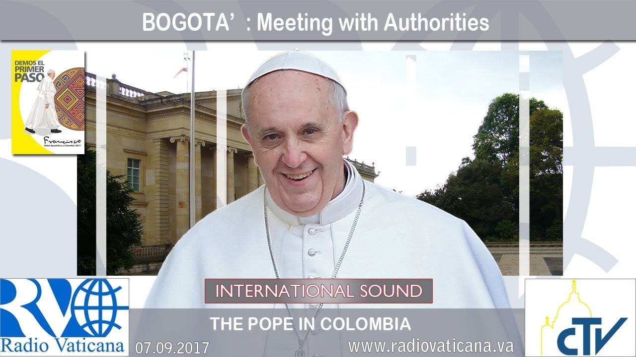 2017.09.07 Pope Francis in Colombia – BOGOTA'  Meeting with Authorities