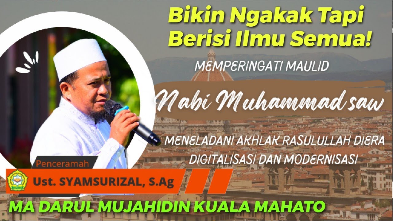 Maulid nabi (Meneladani akhlak rasulullah di era digitalisasi dan modrenisasi) Ust SYAMSURIZAL, S.Ag