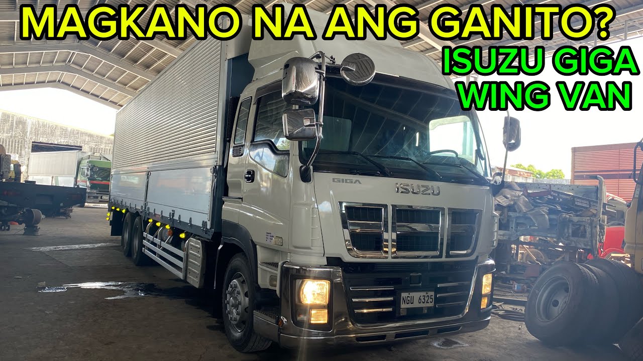 MAGKANO NA ANG GANITONG TRUCK? ISUZU GIGA 10-WHEELER WING VAN