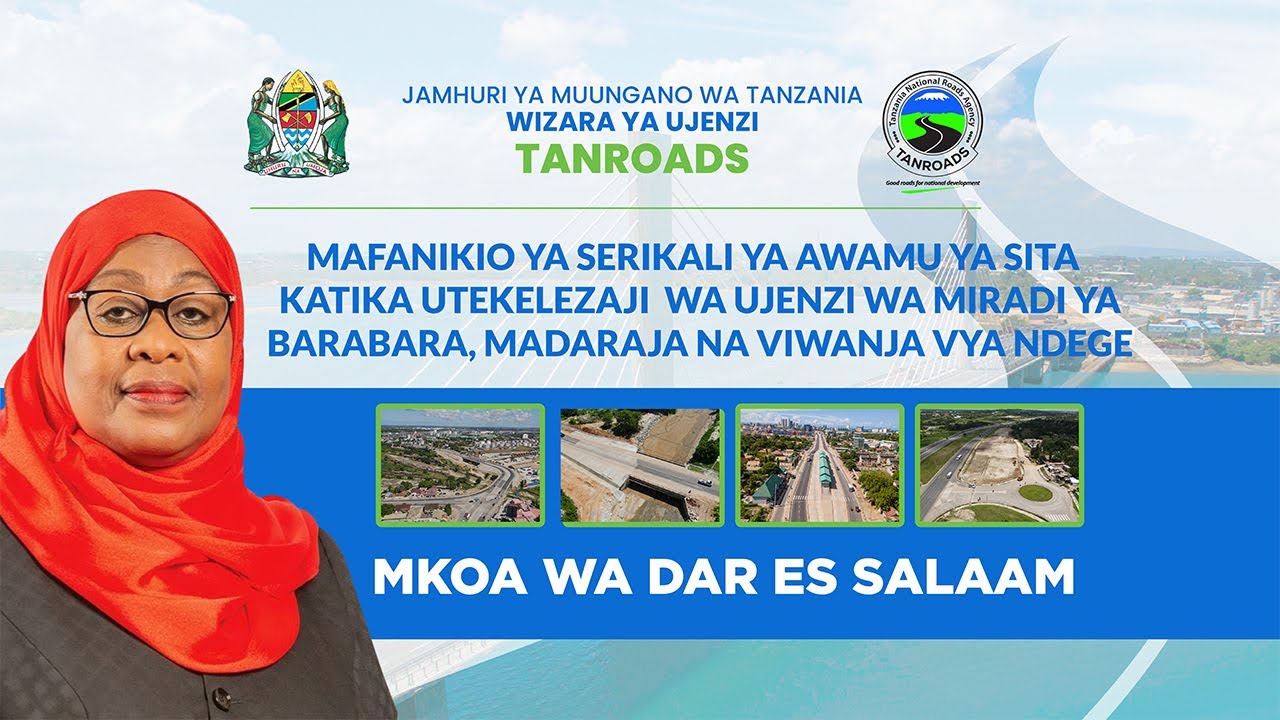 MAFANIKIO YA SERIKALI YA AWAMU YA SITA KATIKA UTEKELEZAJI WA MIRADI YA BARABARA  -DAR- ES SALAAM