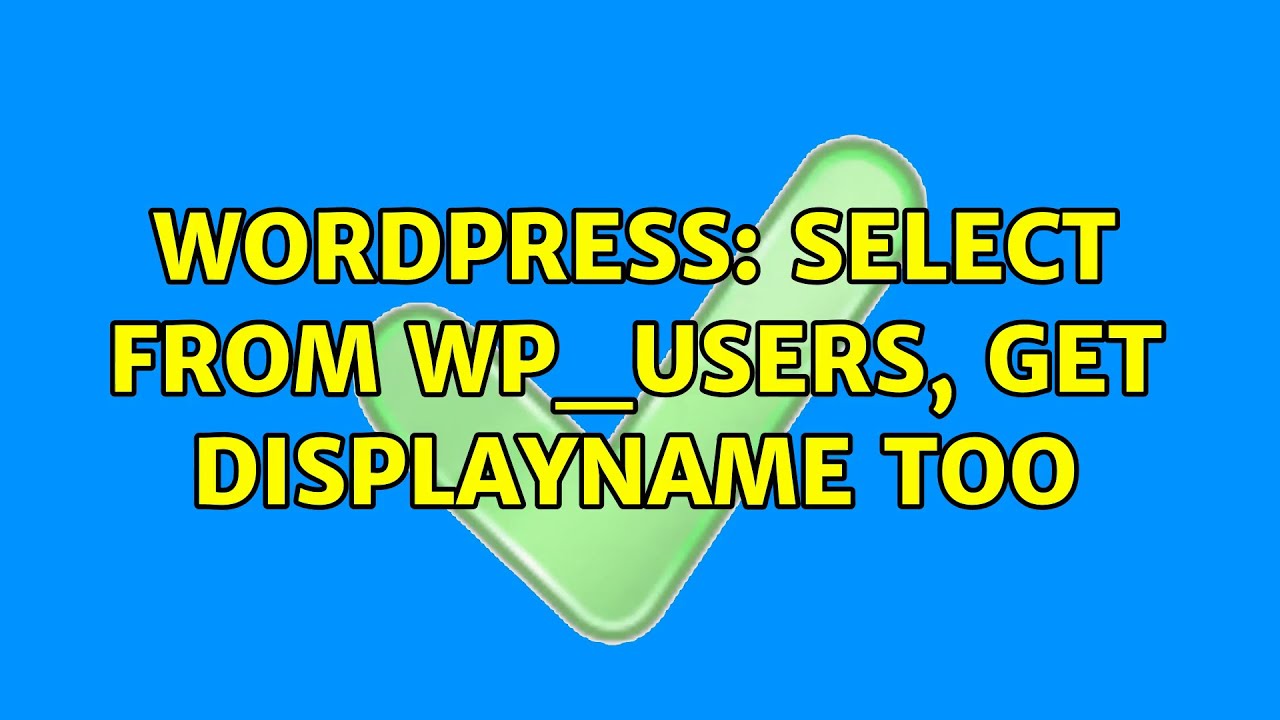 Wordpress: SELECT from wp_users, get Displayname too