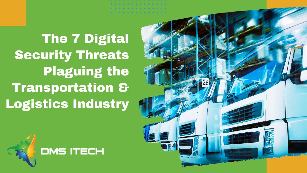 The 7 Digital Security Threats Plaguing the Transportation & Logistics Industry