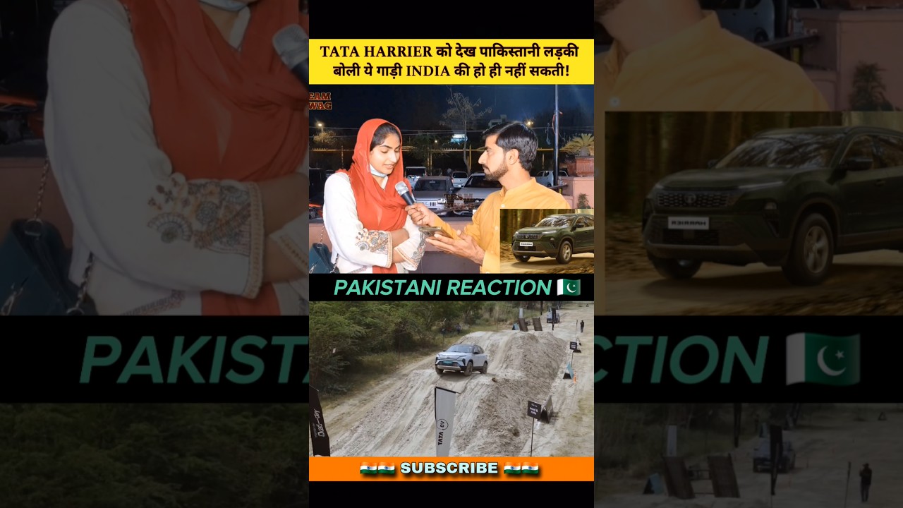 seeing the Tata Harrier, a Pakistani girl said, ‘This car can’t possibly be from India! 