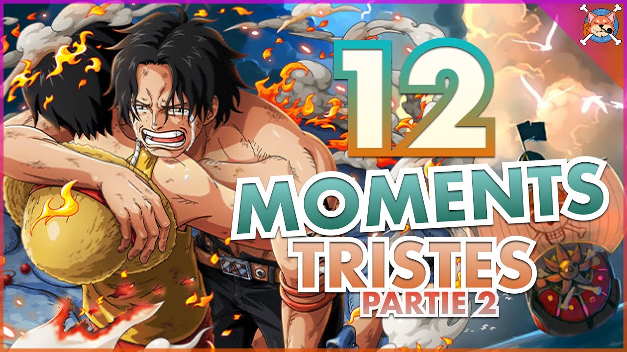 Partie 2 - 12 MOMENTS TRISTES (essayez de ne pas pleurer ! ) - One piece moments