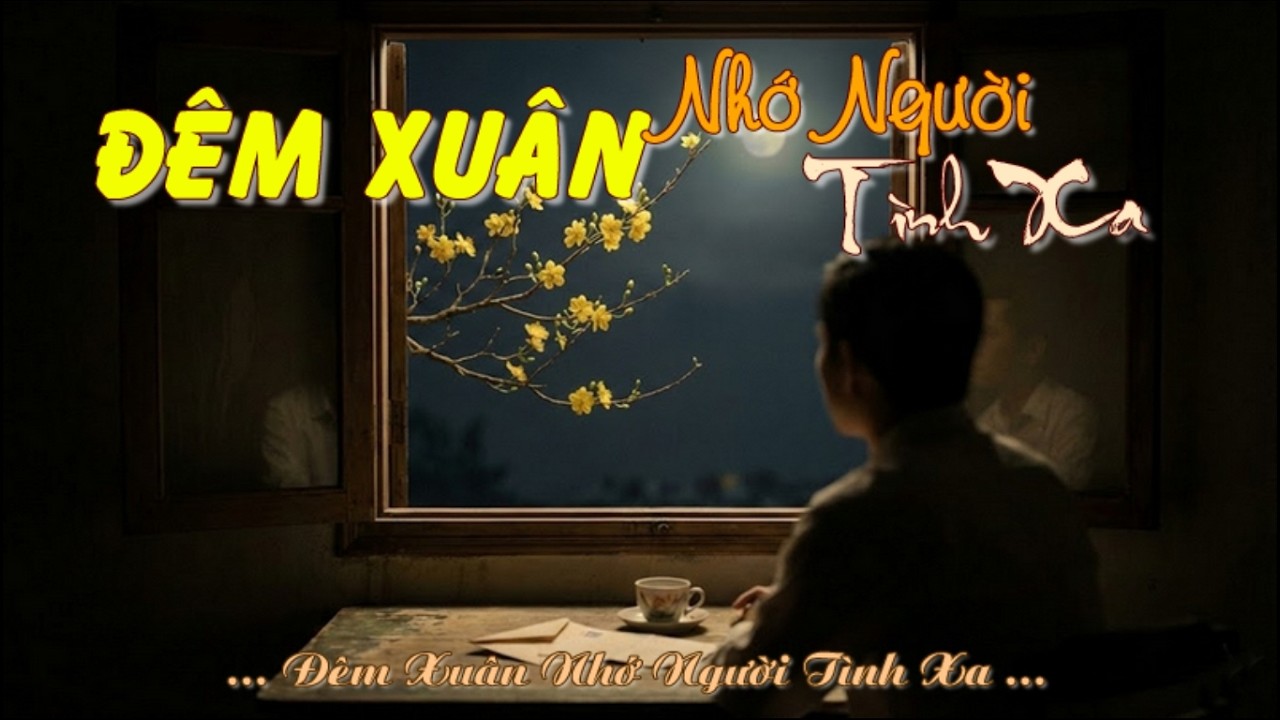 Đêm Xuân Nhớ Người Tình Xa | Nhạc Xuân - Nhạc Tết... buồn