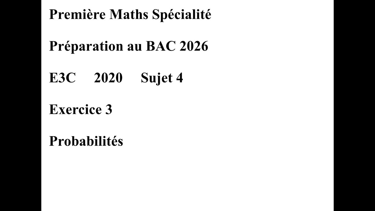Première Spécialité Maths E3C 2020 Sujet 4 Exercice 3 Probabilités