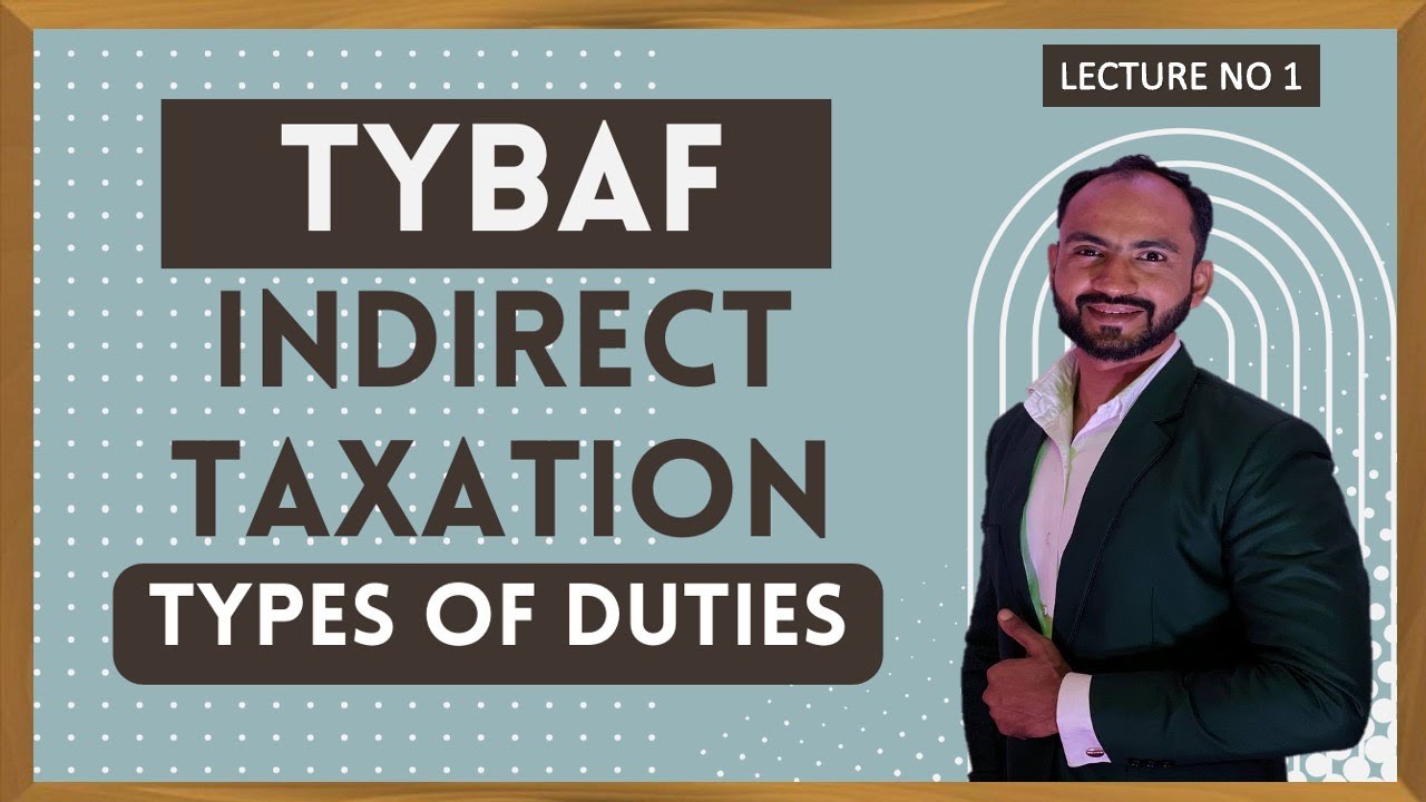 #1 TYBAF INDIRECT TAXATION  SEM 6| TYPES OF DUTY | SIRAJ SHAIKH | MUMBAI UNIVERSITY |