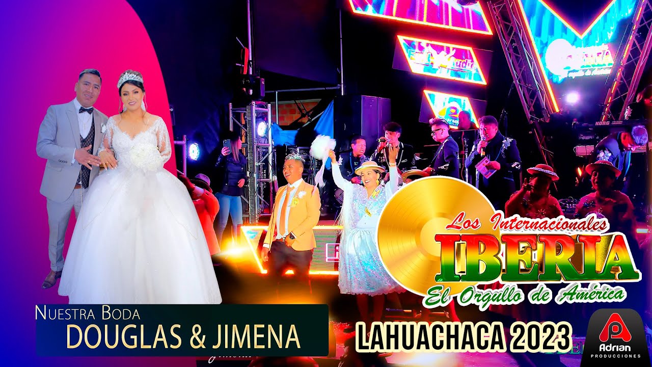 INTERNACIONAL IBERIA EN VIVO-BODA DE DOUGLAS & JIMENA -LAHUACHACA-2023