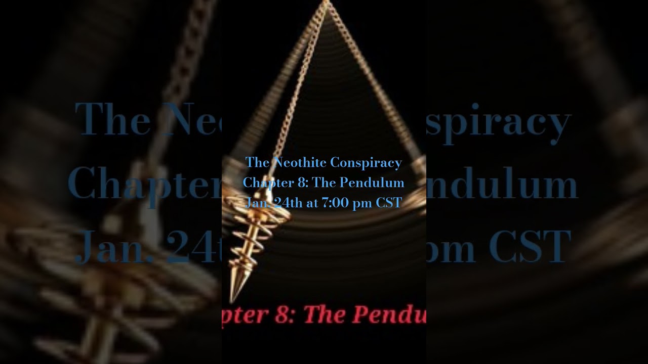 THE NEOTHITE CONSPIRACY CH. 8: THE PENDULUM 