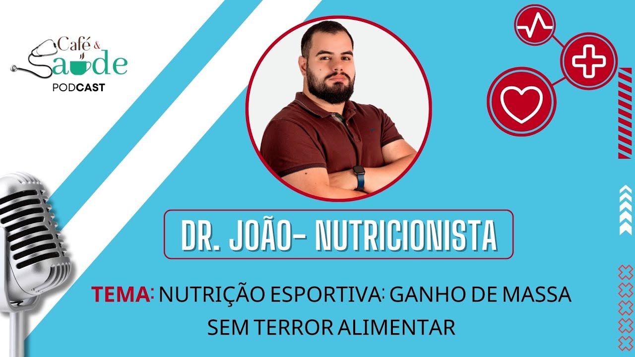 Café e Saúde- Dr. João- Nutrição esportiva: ganho de massa sem terror alimentar