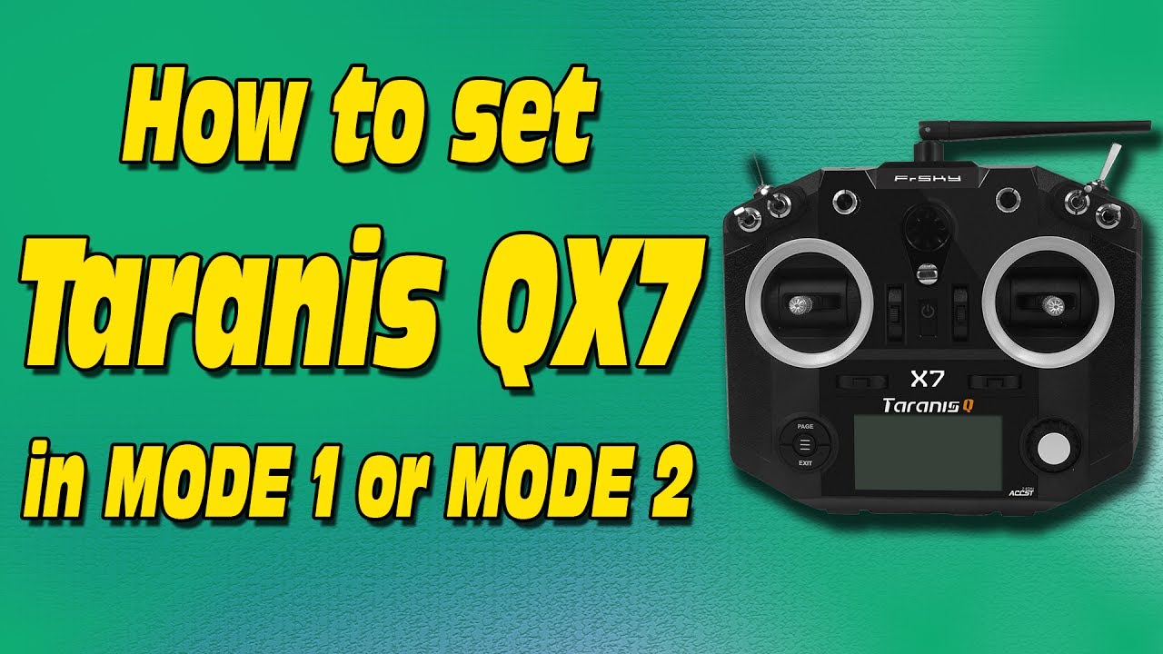 HOW TO SET TARANIS QX7 in MODE 1 or MODE 2