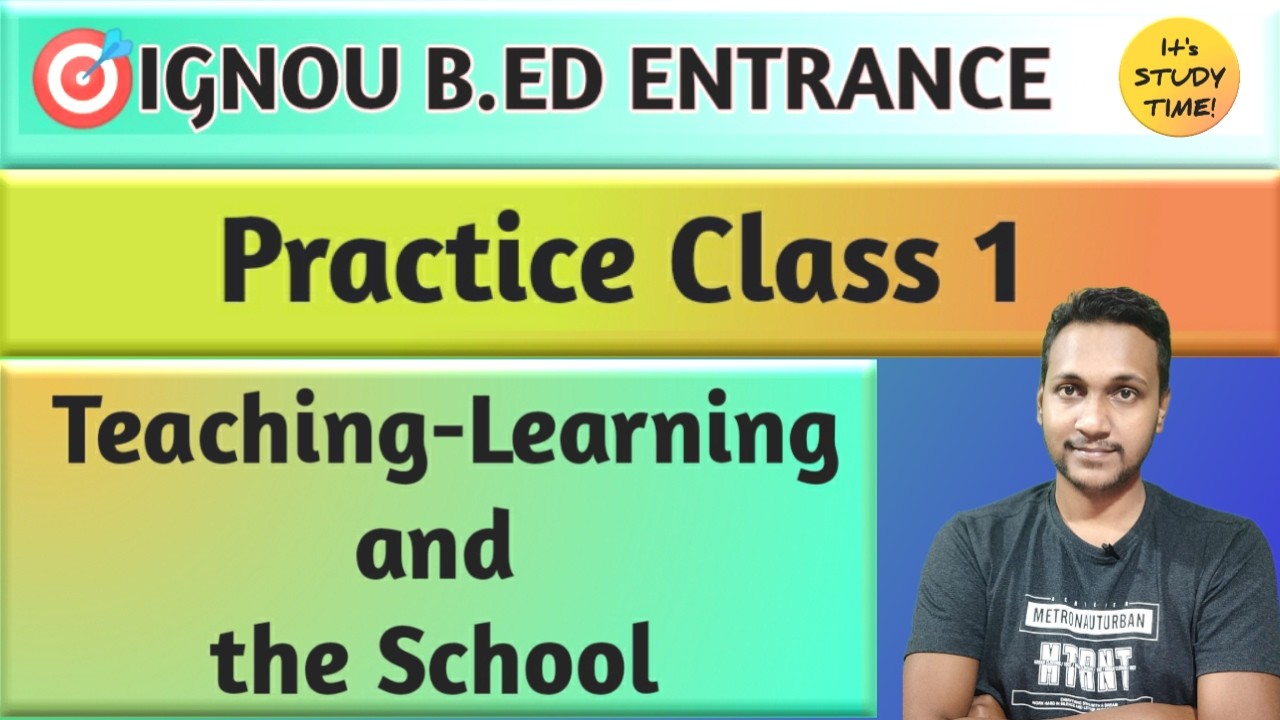 🎯 IGNOU B.ED ENTRANCE || Teaching Learning and the school || Practice Class 1 || IGNOU BED CLASS ||