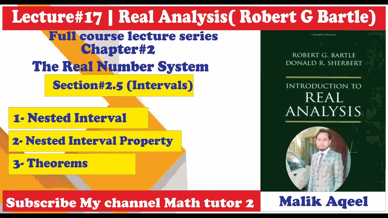 introduction to real analysis bartle- lecture#17 Section 2.5 Nested interval propery - real Analysis